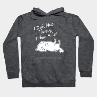 I don't need therapy, i have a cat Hoodie